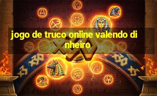 jogo de truco online valendo dinheiro