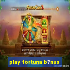 play fortuna b?nus