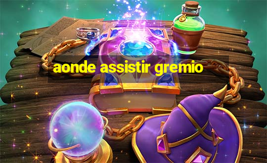 aonde assistir gremio