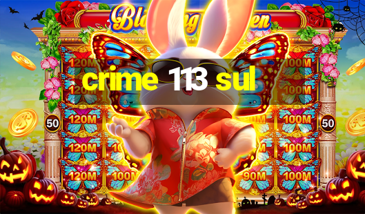 crime 113 sul