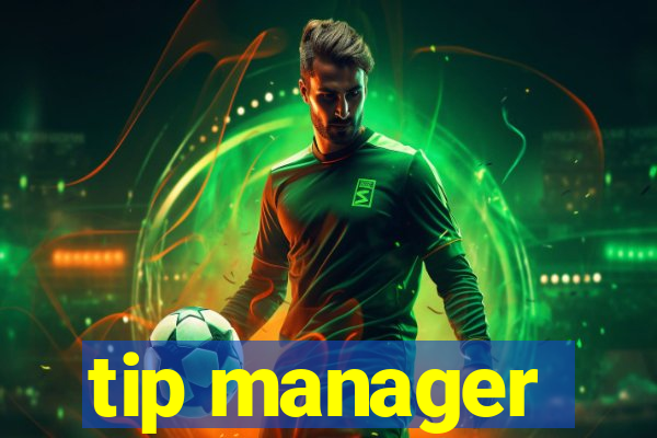 tip manager