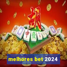 melhores bet 2024