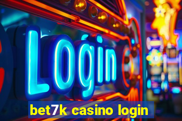 bet7k casino login