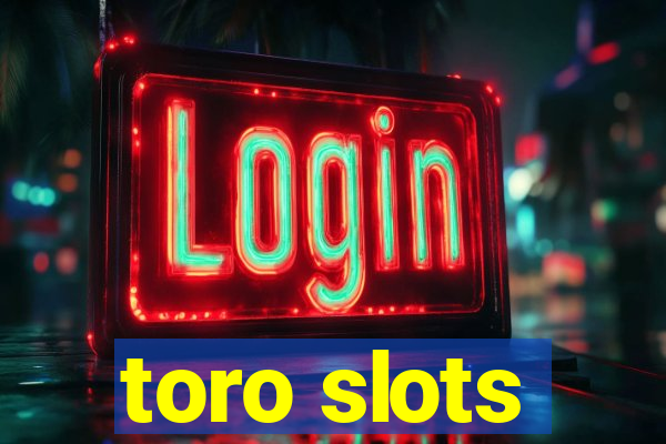 toro slots