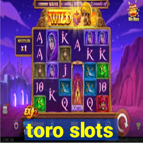 toro slots