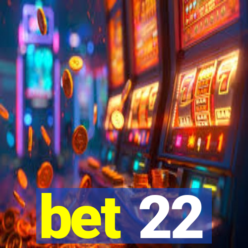 bet 22