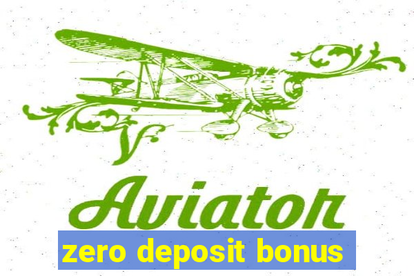 zero deposit bonus