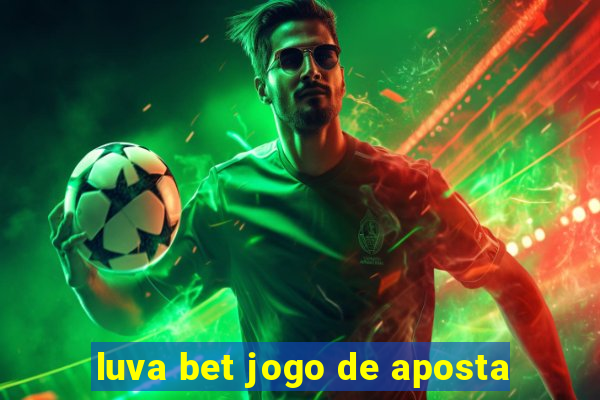 luva bet jogo de aposta