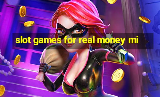 slot games for real money mi