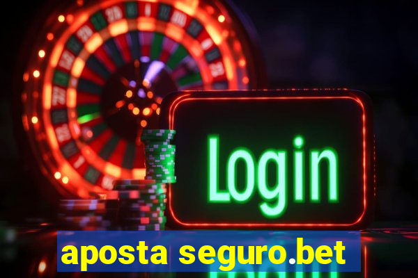 aposta seguro.bet