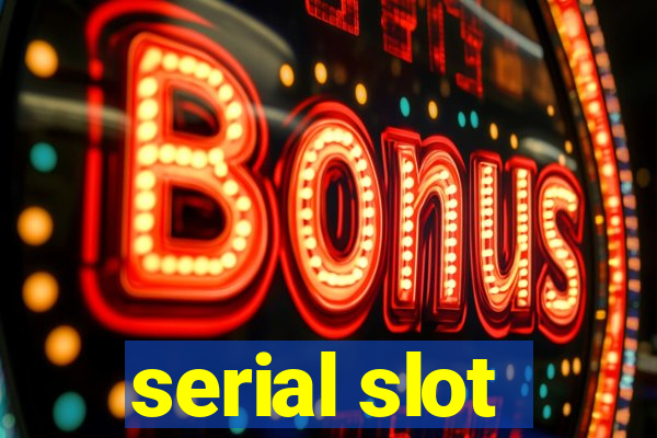 serial slot