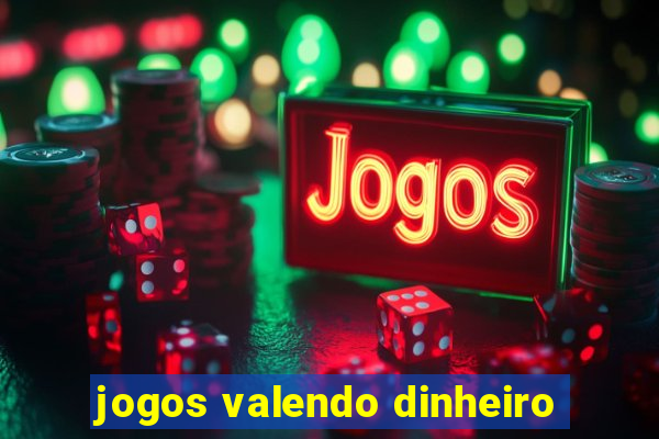 jogos valendo dinheiro