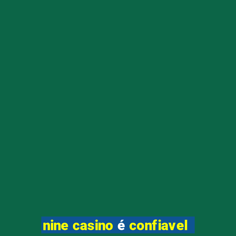 nine casino é confiavel