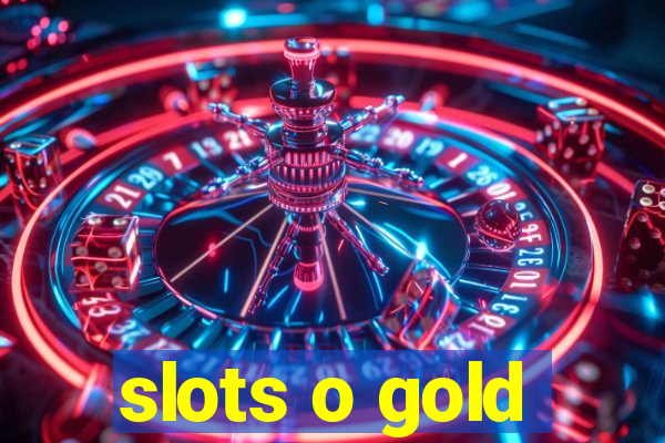 slots o gold