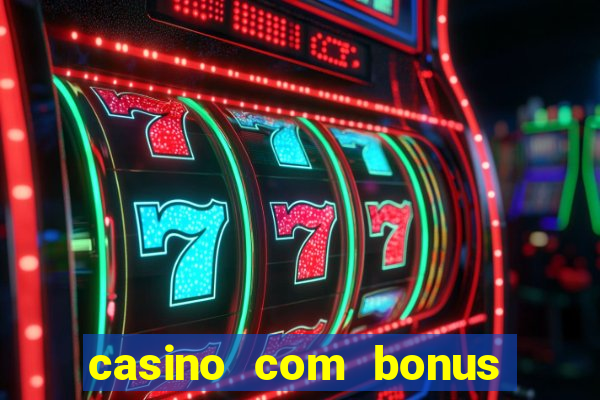 casino com bonus de boas vindas