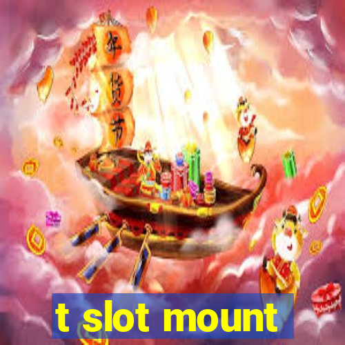 t slot mount