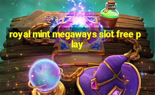 royal mint megaways slot free play