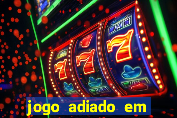 jogo adiado em aposta m煤ltipla