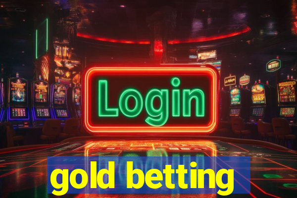 gold betting