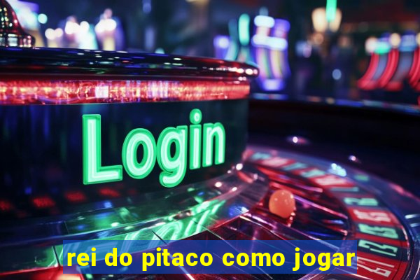 rei do pitaco como jogar