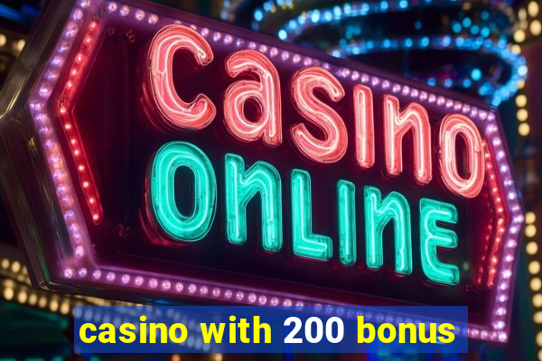 casino with 200 bonus