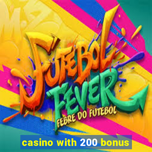 casino with 200 bonus