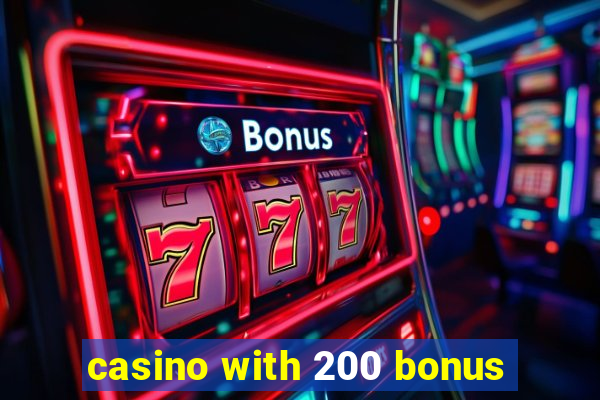 casino with 200 bonus