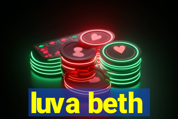 luva beth