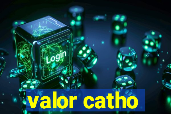 valor catho