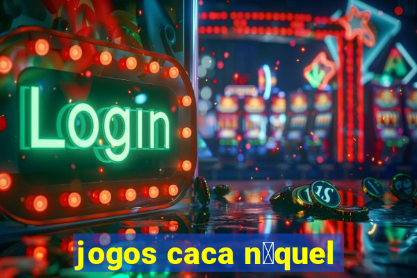 jogos caca n铆quel