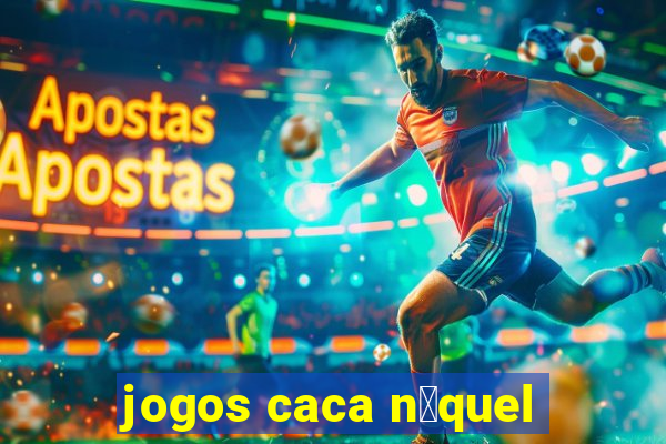 jogos caca n铆quel