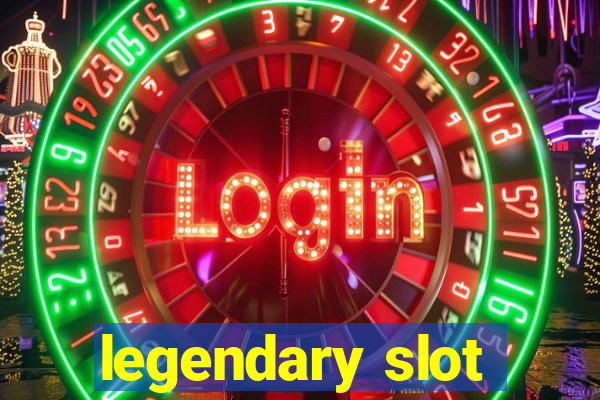 legendary slot