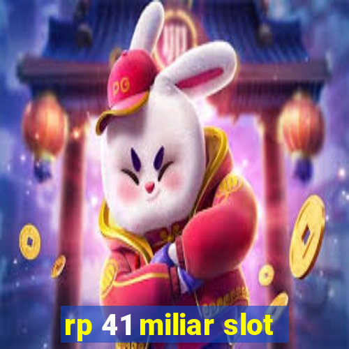 rp 41 miliar slot