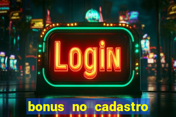 bonus no cadastro sem dep贸sito