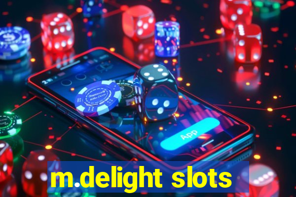 m.delight slots