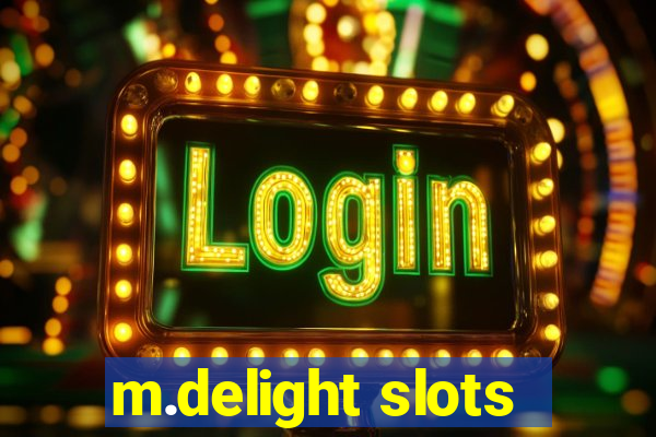 m.delight slots