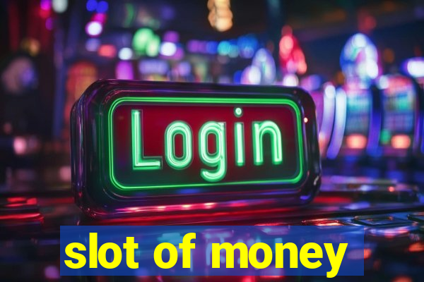 slot of money