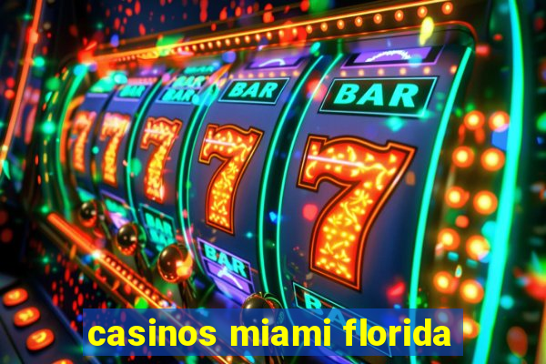 casinos miami florida