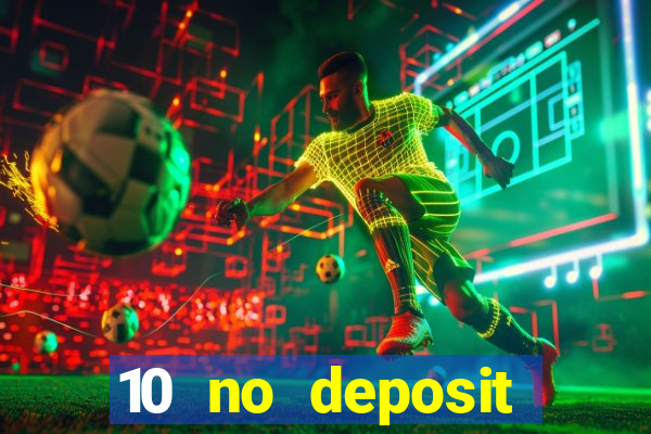 10 no deposit casino bonuses