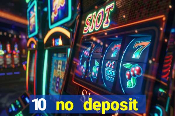 10 no deposit casino bonuses