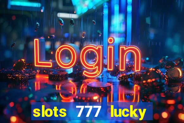 slots 777 lucky spin casino