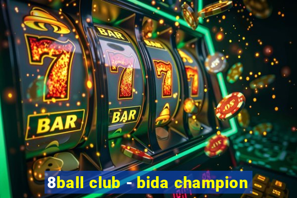 8ball club - bida champion