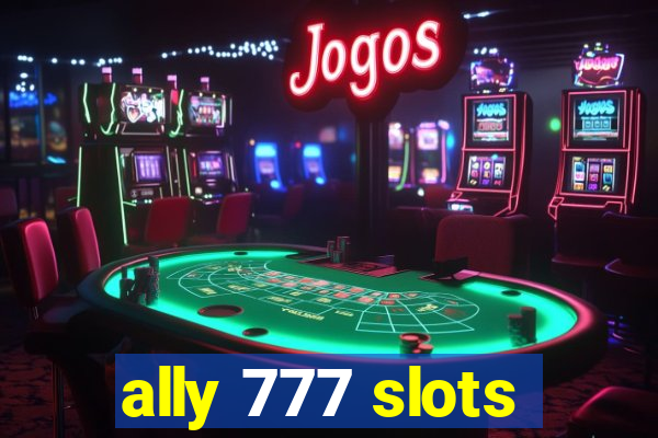 ally 777 slots