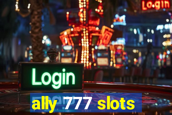 ally 777 slots