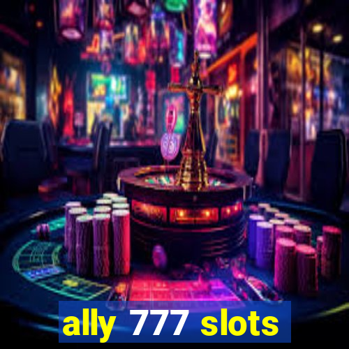 ally 777 slots