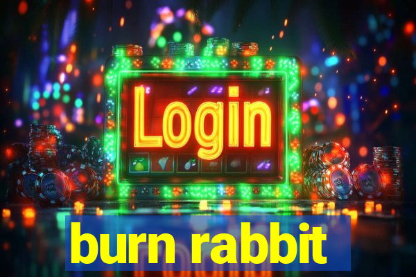 burn rabbit