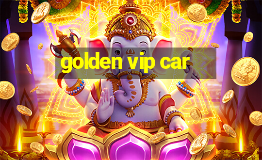 golden vip car