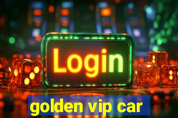 golden vip car