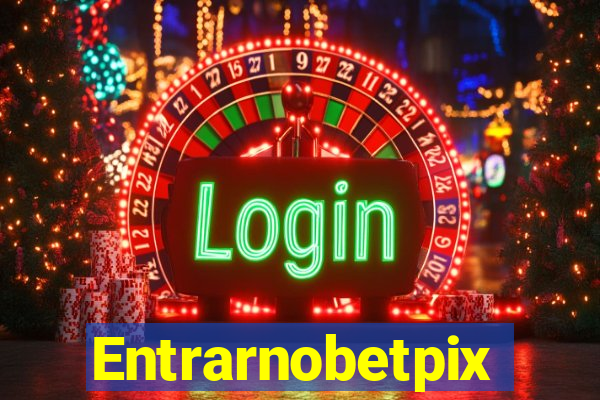 Entrarnobetpix