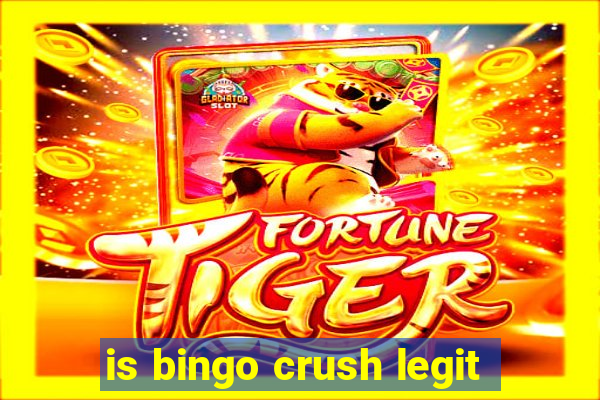 is bingo crush legit